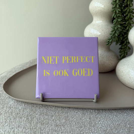 Tegeltje - Niet perfect is ook goed