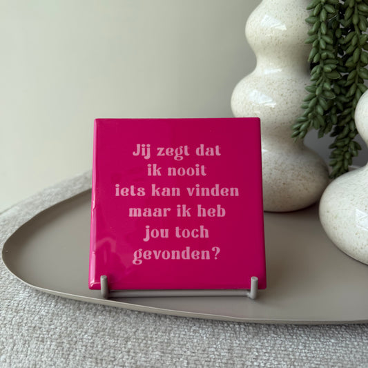 Tegeltje - Jij zegt dat ik..